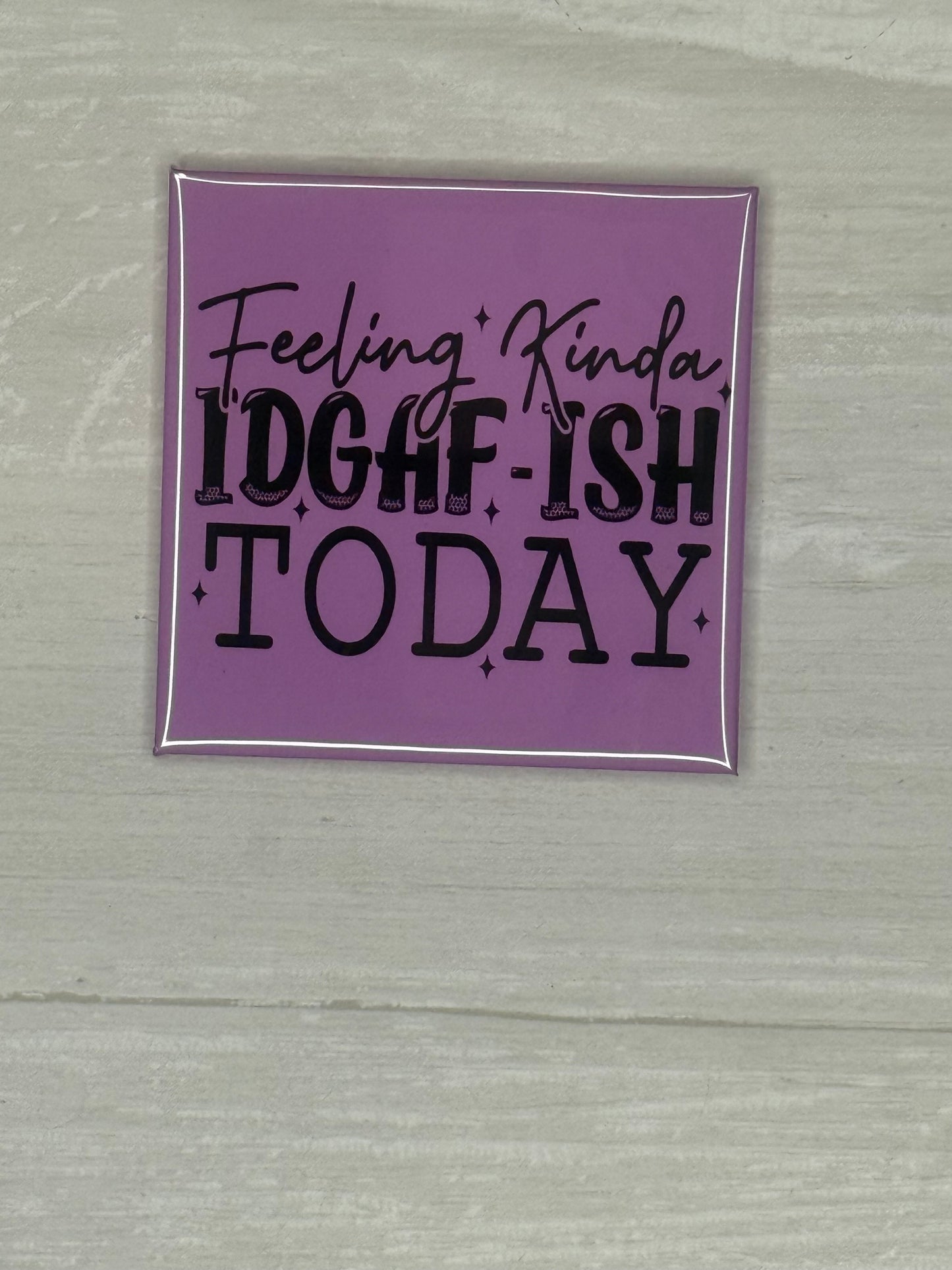 Feeling Kinda IDGAFish Today Magnet