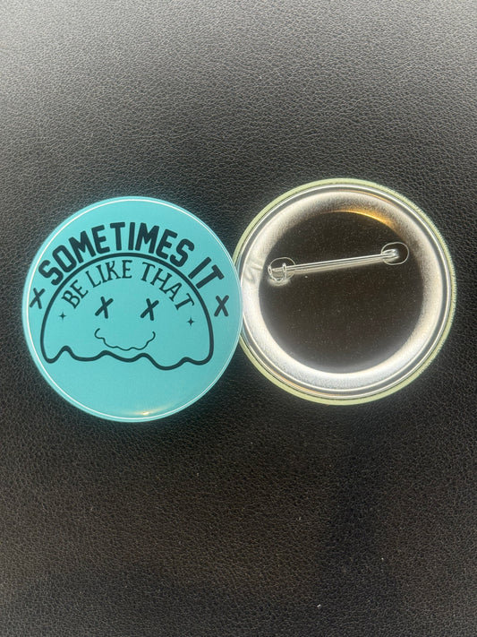 Sometimes it be like that pin